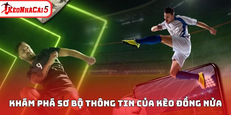 Kèo đồng nửa là thể loại cược rất hấp dẫn