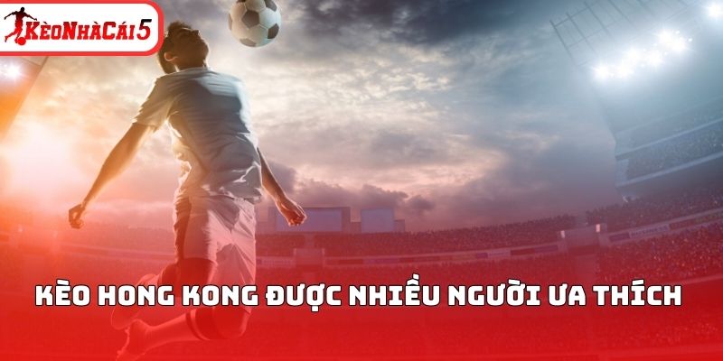 K&egrave;o Hong Kong được nhiều người ưa th&iacute;ch&nbsp;