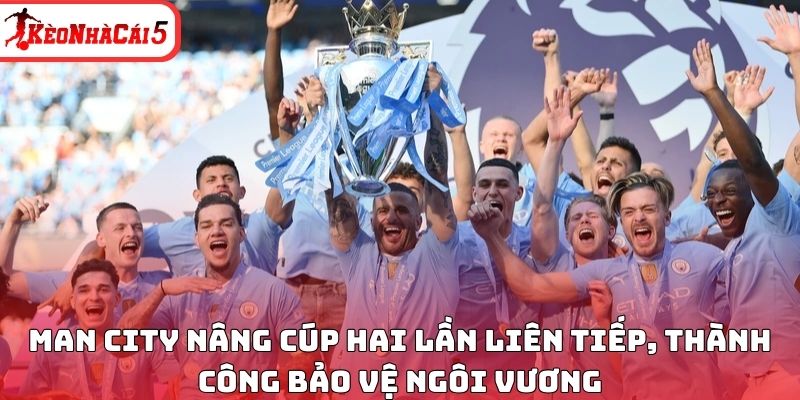 Man City n&acirc;ng c&uacute;p hai lần li&ecirc;n tiếp, th&agrave;nh c&ocirc;ng bảo vệ ng&ocirc;i vương