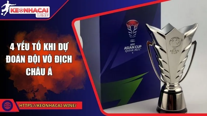 4 yếu tố khi dự đoán đội vô địch Châu Á