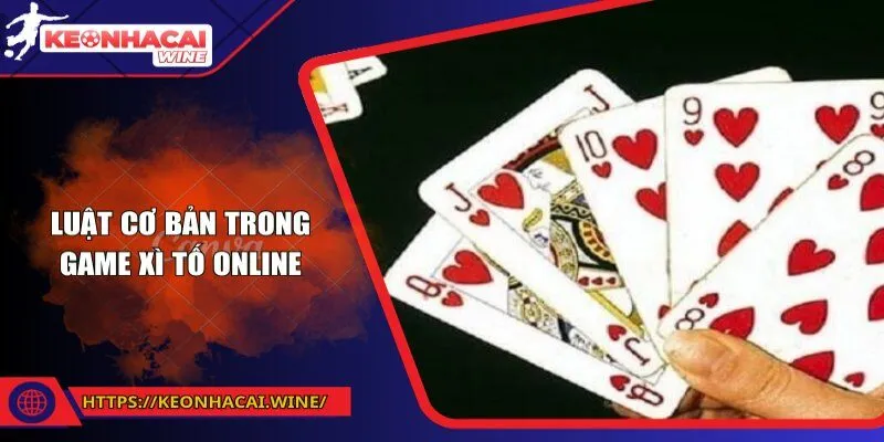 Luật cơ bản trong game xì tố online